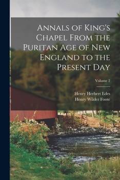 Paperback Annals of King's Chapel From the Puritan age of New England to the Present day; Volume 2 Book
