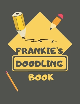 Paperback Frankie's Doodle Book: Personalised Frankie Doodle Book/ Sketchbook/ Art Book For Frankies, Children, Teens, Adults and Creatives - 100 Blank Book