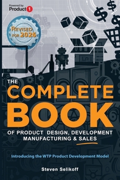 Paperback The COMPLETE BOOK of Product Design, Development, Manufacturing, and Sales Book