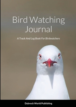 Paperback Bird Watching Journal: A Track And Log Book For Birdwatchers Book
