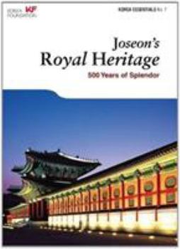 Paperback Joseon's Royal Heritage: 500 Years of Splendor Book