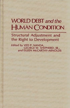 Hardcover World Debt and the Human Condition: Structural Adjustment and the Right to Development Book