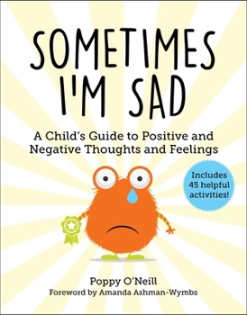 Paperback Sometimes I'm Sad: A Child's Guide to Positive and Negative Thoughts and Feelings Book