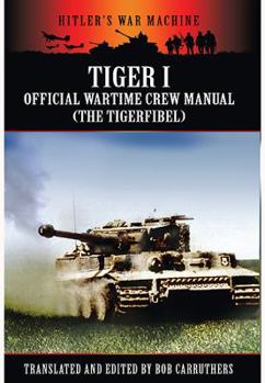 Paperback Tiger I: The Official Wartime Crew Manual: The Tigerfibel Book