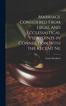 Hardcover Marriage Considered From Legal and Ecclesiastical Viewpoints in Connection With the Recent Ne Book
