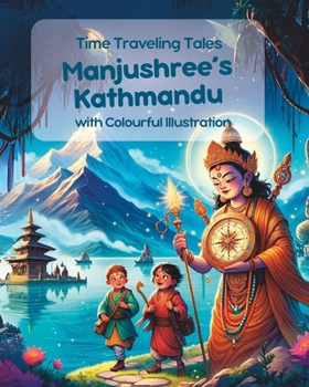 Paperback Manjushree's Kathmandu: Time Traveling Tales with Colourful Illustration Book