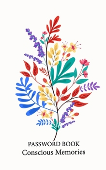 Paperback Password Book Conscious Memories: Remember All Password With a Premium Journal And Logbook: Online Organizer, Internet Address, Account, email Service Book