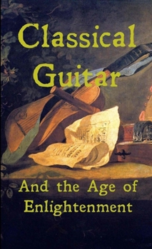 Paperback Classical Guitar and the Age of Enlightenment Book