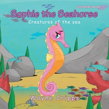 Paperback Sophie the Seahorse: Coloring Book Edition Book