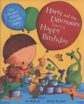 Harry and the Dinosaurs have a Happy Birthday - Book  of the Harry and the Dinosaurs