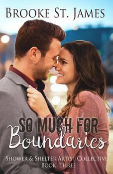 So Much for Boundaries - Book #3 of the Shower & Shelter Artist Collective