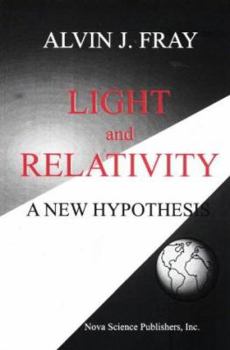 Hardcover Light and Relativity: A New Hypothesis Book