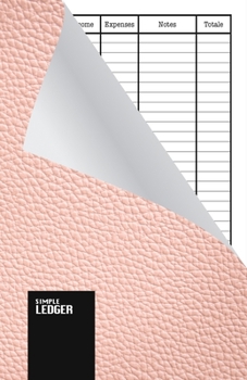 Simple Ledger: Paperback, Cash Book,120 pages, Simple Income Expense Book, Pink Leather Look, Durable Softcover