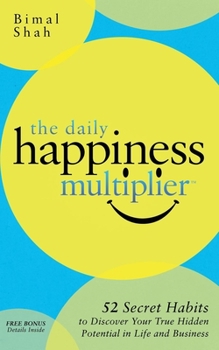 Paperback The Daily Happiness Multiplier: Step by Step Systems for Using Happiness as a Foundation to Achieve What You Want in Life Book