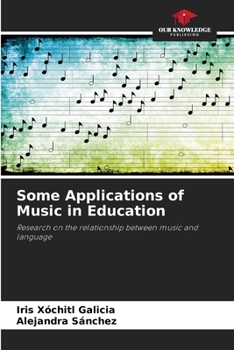 Some Applications of Music in Education: Research on the relationship between music and language
