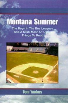 Hardcover Montana Summer: The Boys in the Bus Leagues and a Mish-MASH of Other Things to Read Book