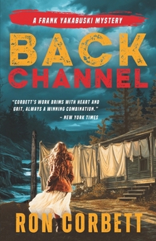 Back Channel: A Page-Turning Mystery Thriller With Jaw-Dropping Twists and Turns (The Frank Yakabuski Mystery Series)
