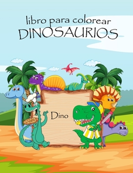 Paperback libro para colorear dinosaurios: libros para colorear dinosaurios libro para colorear de dinosaurios para niños [Spanish] Book