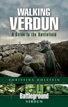 WALKING VERDUN: A Guide to the Battlefield (Battleground Europe) - Book  of the Battleground Books: World War I