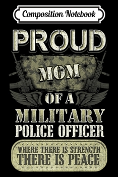 Composition Notebook: Proud Mom of a Military Police Officer  Journal/Notebook Blank Lined Ruled 6x9 100 Pages