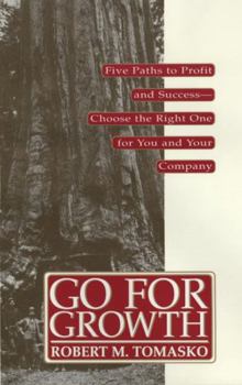 Hardcover Go for Growth!: Five Paths to Profit and Success-Choose the Right One for You and Your Company Book