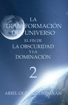 Paperback La Transformación del Universo El Fin de la Obscuridad Y La Dominación [Spanish] Book