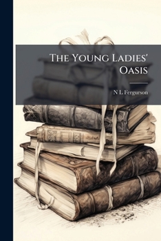 The Young Ladies' Oasis: or, Gems of Prose and Poetry