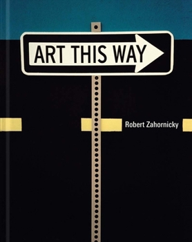 Hardcover Robert Zahornicky: Art This Way Book