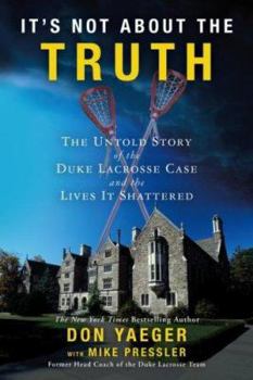 Hardcover It's Not about the Truth: The Untold Story of the Duke Lacrosse Case and the Lives It Shattered Book
