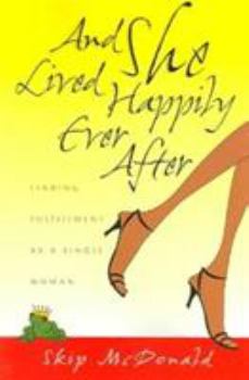 Paperback And She Lived Happily Ever After: Finding Fulfillment as a Single Woman Book