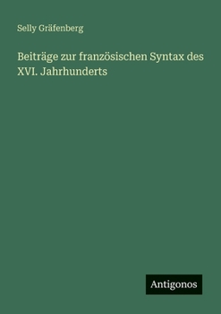 Paperback Beiträge zur französischen Syntax des XVI. Jahrhunderts [German] Book