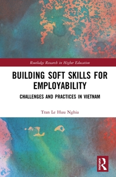 Hardcover Building Soft Skills for Employability: Challenges and Practices in Vietnam Book