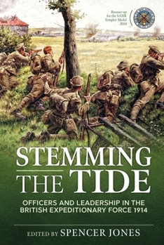 Paperback Stemming the Tide: Officers and Leadership in the British Expeditionary Force 1914 Book