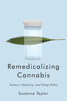 Hardcover Remedicalizing Cannabis: Science, Industry, and Drug Policy Volume 3 Book