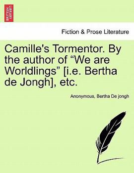 Paperback Camille's Tormentor. by the Author of "We Are Worldlings" [I.E. Bertha de Jongh], Etc. Book