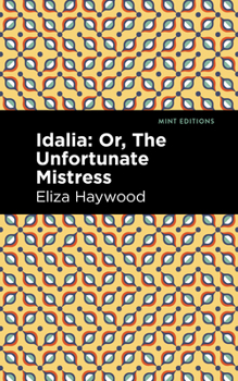 Hardcover Idalia: ;Or, the Unfortunate Mistress Book