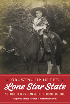 Hardcover Growing Up in the Lone Star State: Notable Texans Remember Their Childhoods Book