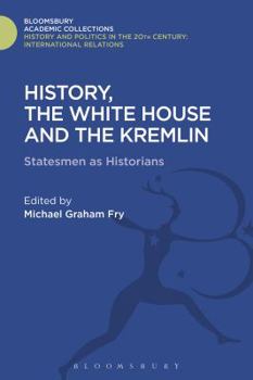 Hardcover History, the White House and the Kremlin: Statesmen as Historians Book