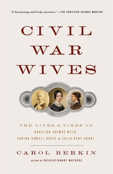 Paperback Civil War Wives: The Lives & Times of Angelina Grimke Weld, Varina Howell Davis & Julia Dent Grant Book