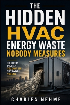 Paperback The Hidden HVAC Energy Waste Nobody Measures Book