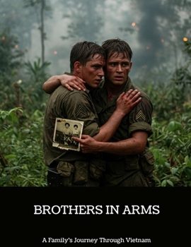 Brothers In Arms: A Family'S Journey Through Vietnam