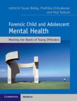 Hardcover Forensic Child and Adolescent Mental Health: Meeting the Needs of Young Offenders Book