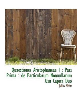 Paperback Quaestiones Aristophaneae I: Pars Prima: de Particularum Nonnullarum Usu Capita Duo [Large Print] Book