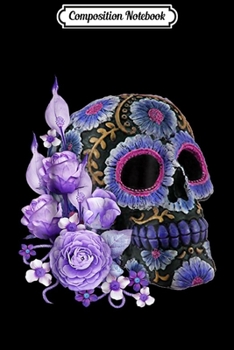 Composition Notebook: Purple Floral Black Sugar Skull Day Of The Dead T  Journal/Notebook Blank Lined Ruled 6x9 100 Pages