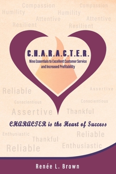 Paperback C.H.A.R.A.C.T.E.R.: Nine Essentials to Excellent Customer Service and Increased Profitability Book