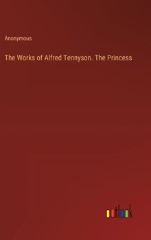 Hardcover The Works of Alfred Tennyson. The Princess Book