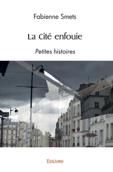 Paperback La Cité enfouie: Petites histoires [French] Book