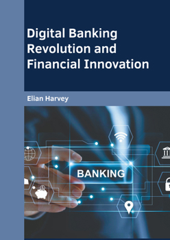 Hardcover Digital Banking Revolution and Financial Innovation Book
