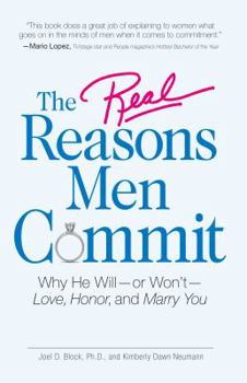Paperback The Real Reasons Men Commit: Why He Will - Or Won't - Love, Honor and Marry You Book