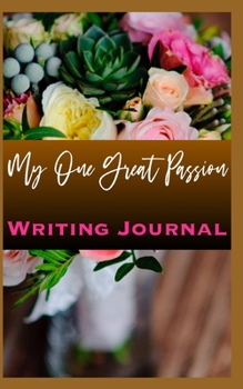 Paperback My One Great Passion Writing Journal Book